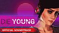 Die Young - Official Soundtrack