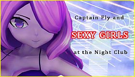 Captain Fly and Sexy Girls at the Night Club