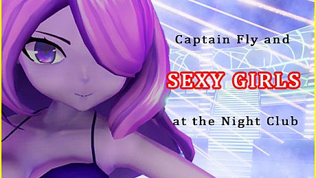 Captain Fly and Sexy Girls at the Night Club Game