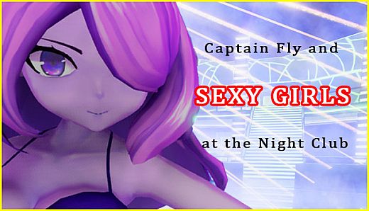 Captain Fly and Sexy Girls at the Night Club