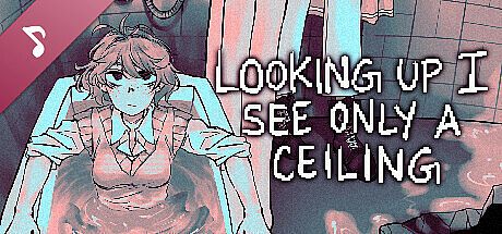 Looking Up I See Only A Ceiling (Original Soundtrack) DLC