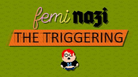 FEMINAZI: The Triggering Game