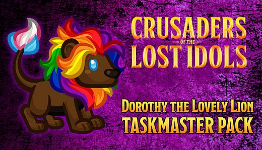 Crusaders of the Lost Idols: Dorothy the Lovely Lion Taskmaster Pack
