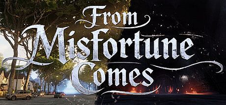 From Misfortune Comes Game