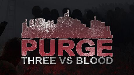 PURGE - Three vs Blood Game