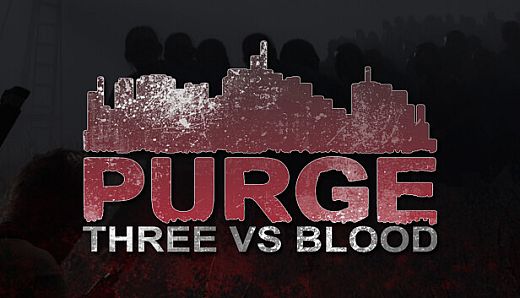 PURGE - Three vs Blood