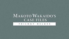 MAKOTO WAKAIDO's Case Files TRILOGY DELUXE