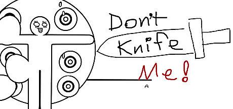 Don't Knife Me!
