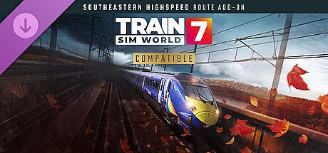 Train Sim World 7: Southeastern Highspeed: London St Pancras – Ashford Intl & Faversham Route Add-On