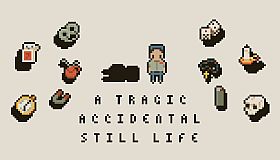 A Tragic Accidental Still Life