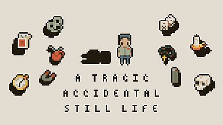 A Tragic Accidental Still Life Game