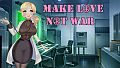 Make Love Not War - 18+ Content