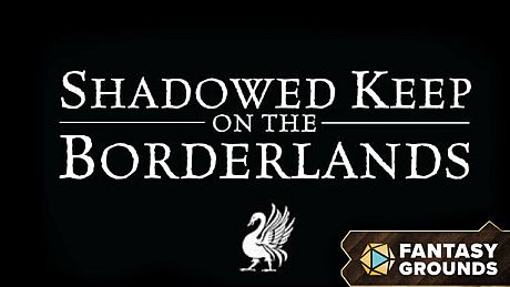 Fantasy Grounds - Shadowed Keep on the Borderlands DLC