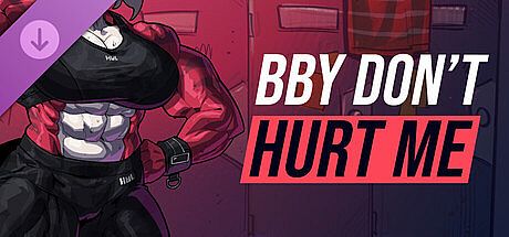 BBY DON'T HURT ME 18+ Edition
