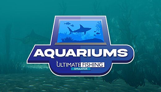 Ultimate Fishing Simulator - Aquariums DLC