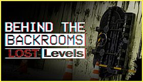 Behind The Backrooms : Lost Levels