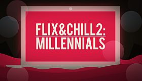 Flix and Chill 2: Millennials