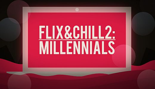 Flix and Chill 2: Millennials