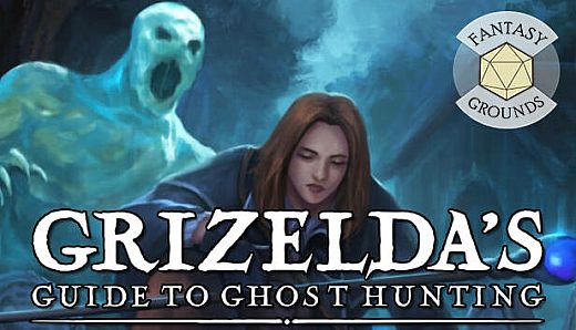 Fantasy Grounds - Grizelda's Guide to Ghost Hunting