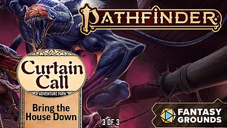 Fantasy Grounds - Pathfinder 2 RPG - Curtain Call Adventure Path - Bring the House Down (3 of 3) DLC