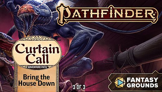 Fantasy Grounds - Pathfinder 2 RPG - Curtain Call Adventure Path - Bring the House Down (3 of 3)