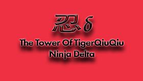 The Tower Of TigerQiuQiu Ninja Delta