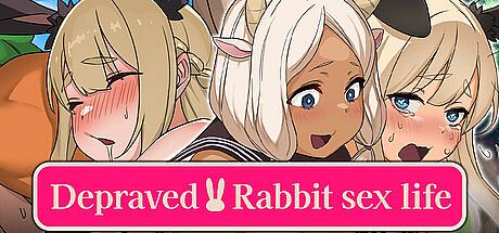 Depraved!! Bunny Sex Life Game