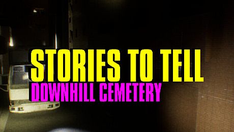 Stories to Tell [Alpha 2] - Downhill Cemetery