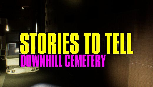 Stories to Tell [Alpha 2] - Downhill Cemetery