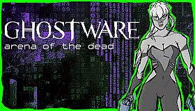 GHOSTWARE: Arena of the Dead