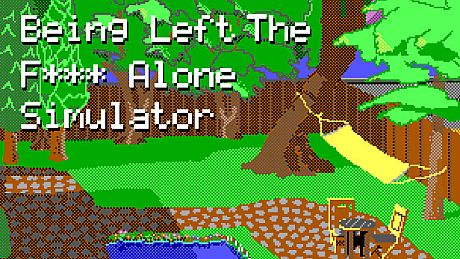 Being Left The F*** Alone Simulator Game