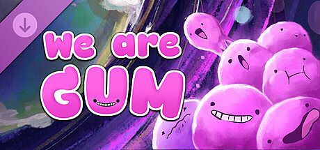 We Are Gum - Game Talent Showcase Edition