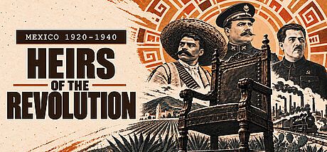 Mexico 1920-1940: Heirs of the Revolution Game