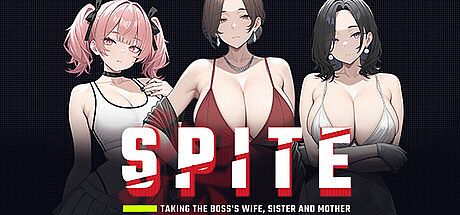 SPITE: Taking the Boss's Wife, Sister and Mother Game