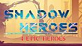 Shadow Heroes-4 Epic heroes
