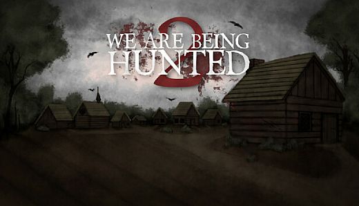 WE ARE BEING HUNTED 2