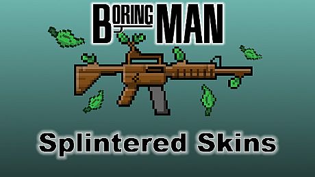 Boring Man: Splintered Weapon Skins DLC