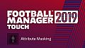 Football Manager 2019 Touch - Attribute Masking