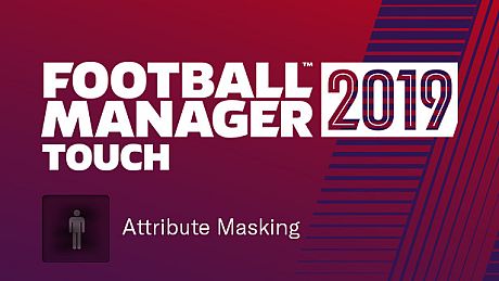 Football Manager 2019 Touch - Attribute Masking DLC