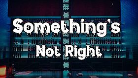 Something's Not Right