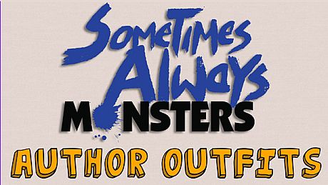 Sometimes Always Monsters - Author Outfits DLC