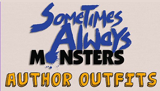 Sometimes Always Monsters - Author Outfits