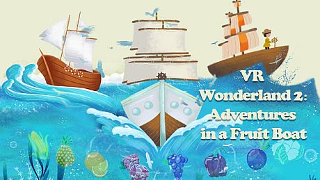 VR Wonderland 2：Adventures in a Fruit Boat Game