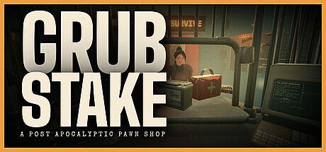 GRUBSTAKE: A Post Apocalyptic Pawn Shop Game