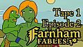 Farnham Fables Tape 1 Episode 2