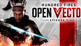 Hundred Fires: OPEN VECTOR — Episode 1