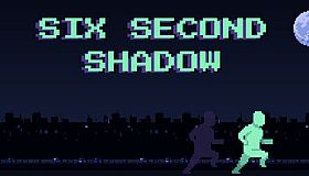 SIX SECOND SHADOW