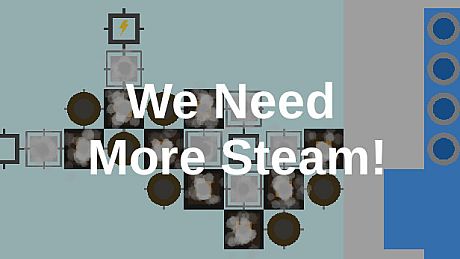 We Need More Steam! Game