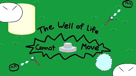 The Well of Life Cannot Move Game