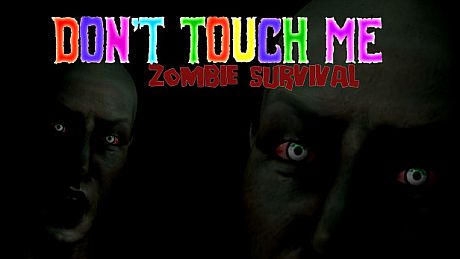 Don't Touch Me : Zombie Survival Game